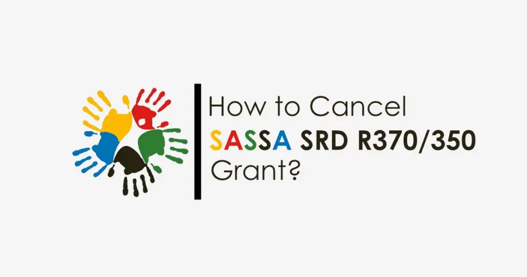 How to Cancel SASSA SRD R370/350 Grant?